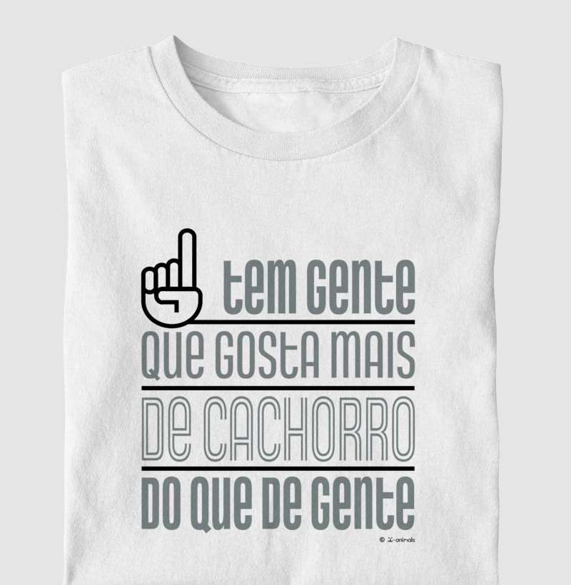 Camiseta Tem Gente que gosta mais de Cachorro - Coleção AFETO