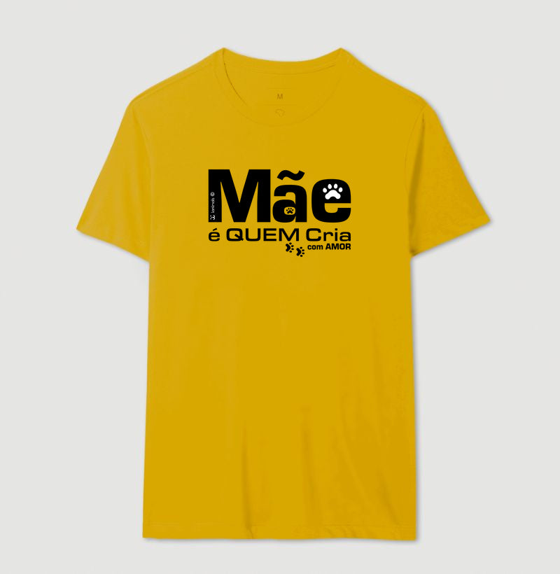 Camiseta Mãe é Quem Cria - Coleção Afeto