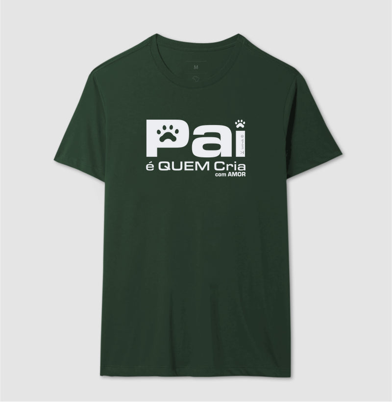 Camiseta Pai é Quem Cria - Coleção Afeto