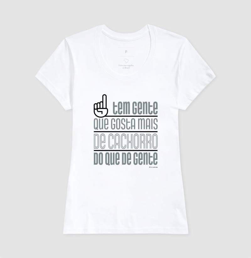 Camiseta Tem Gente que gosta mais de Cachorro - Coleção AFETO