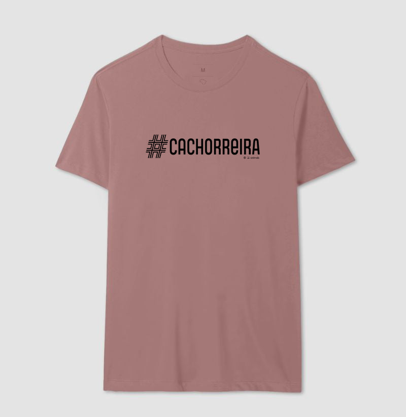 Camiseta #Cachorreira - Coleção AFETO