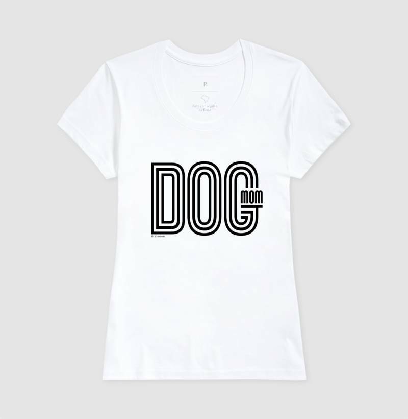 Camiseta Dog Mom - Coleção AFETO