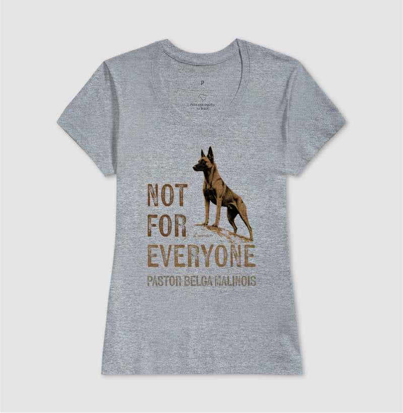 Camiseta Malinois Not For Everyone - Essência