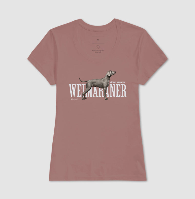 Camiseta Weimaraner Não Late, Argumenta - Essência