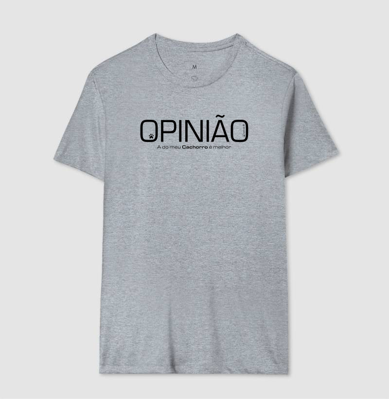 Camiseta Opinião a do meu Cachorro é Melhor - Afeto