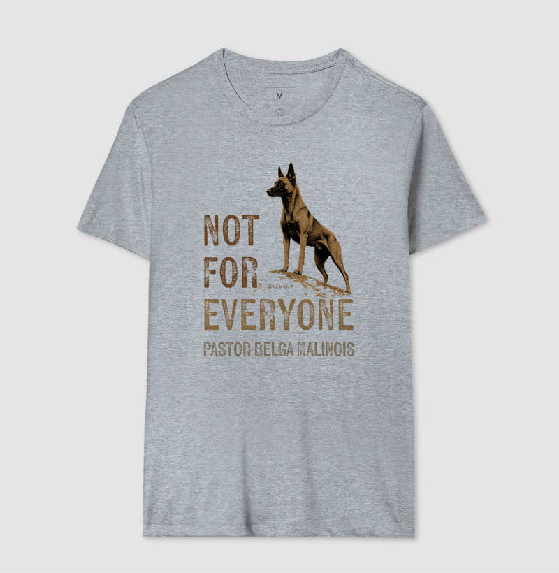 Camiseta Malinois Not For Everyone - Essência