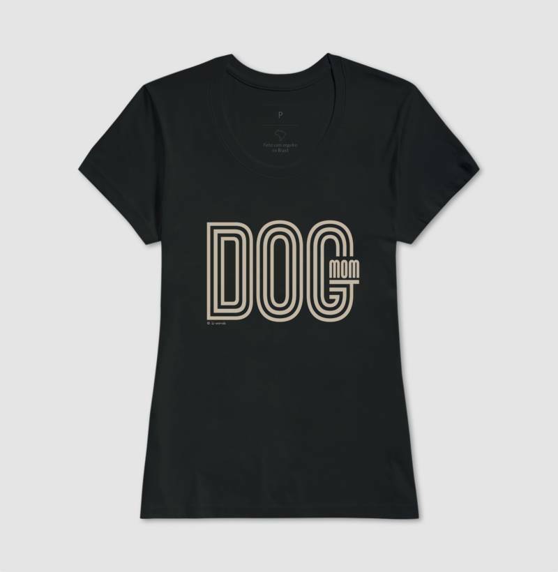 Camiseta Dog Mom - Coleção AFETO