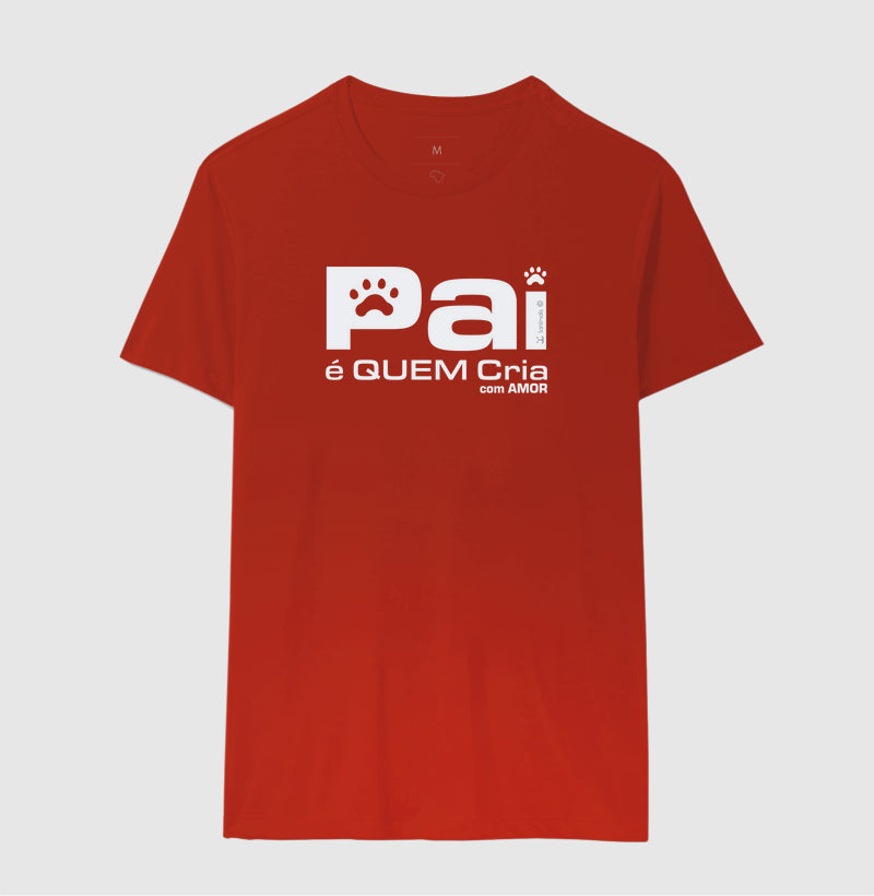 Camiseta Pai é Quem Cria - Coleção Afeto