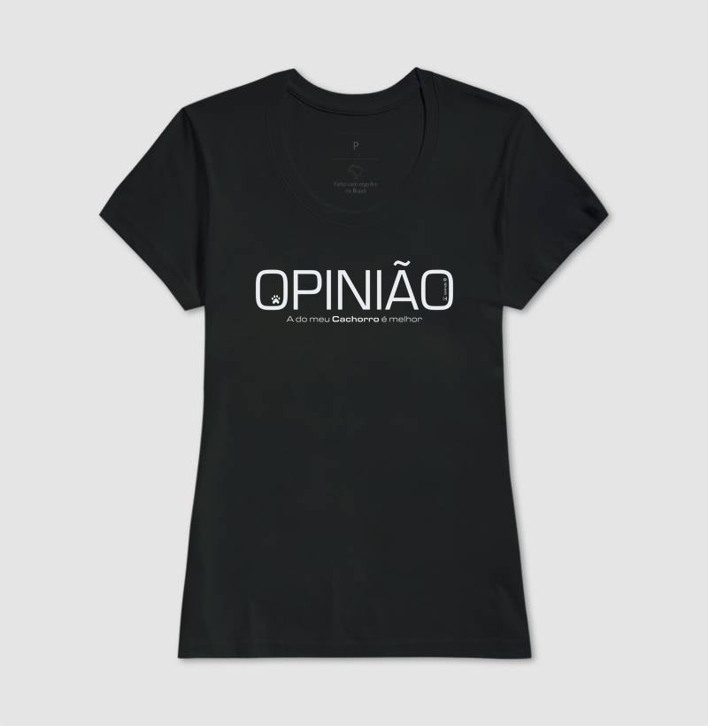 Camiseta Opinião a do meu Cachorro é Melhor - Afeto