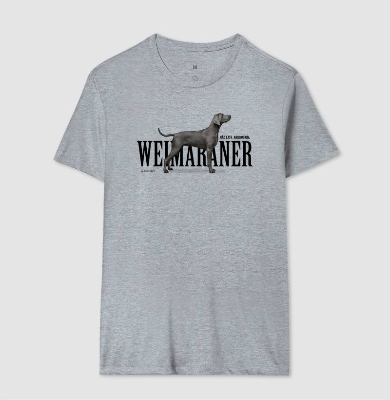 Camiseta Weimaraner Não Late, Argumenta - Essência