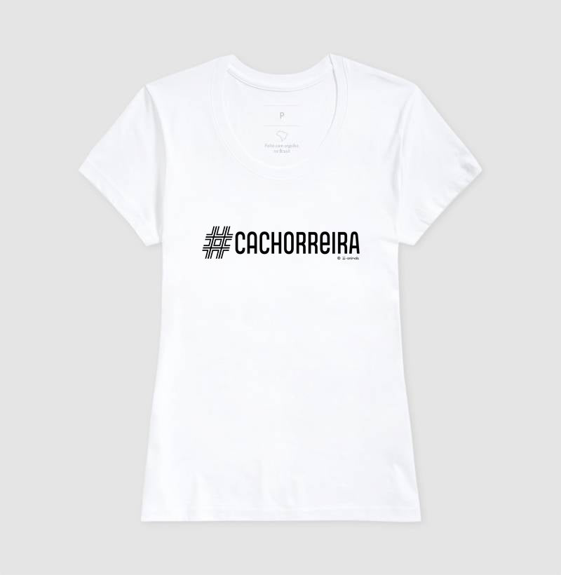 Camiseta #Cachorreira - Coleção AFETO