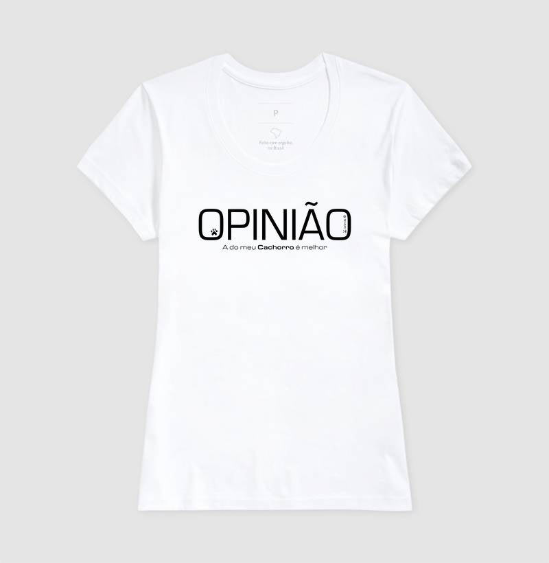 Camiseta Opinião a do meu Cachorro é Melhor - Afeto