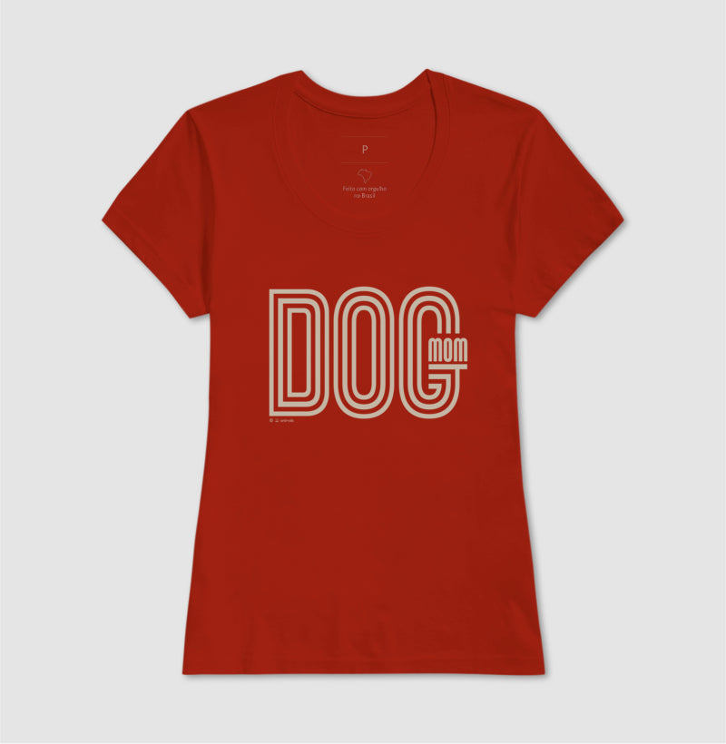Camiseta Dog Mom - Coleção AFETO
