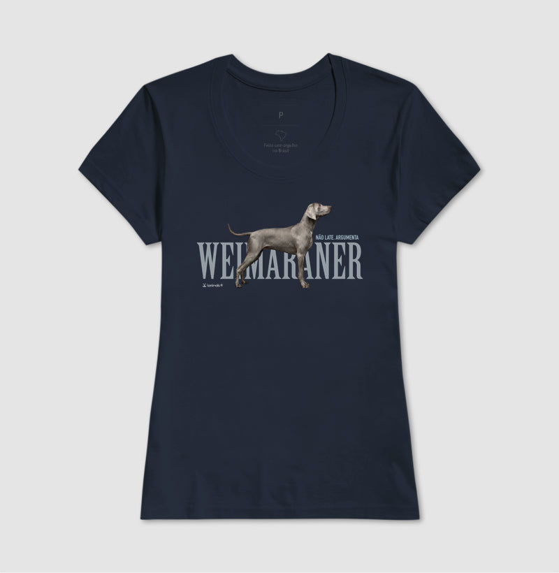 Camiseta Weimaraner Não Late, Argumenta - Essência