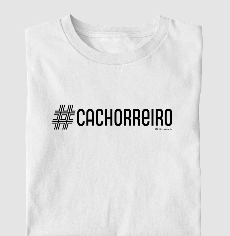 Camiseta #Cachorreiro - Coleção AFETO