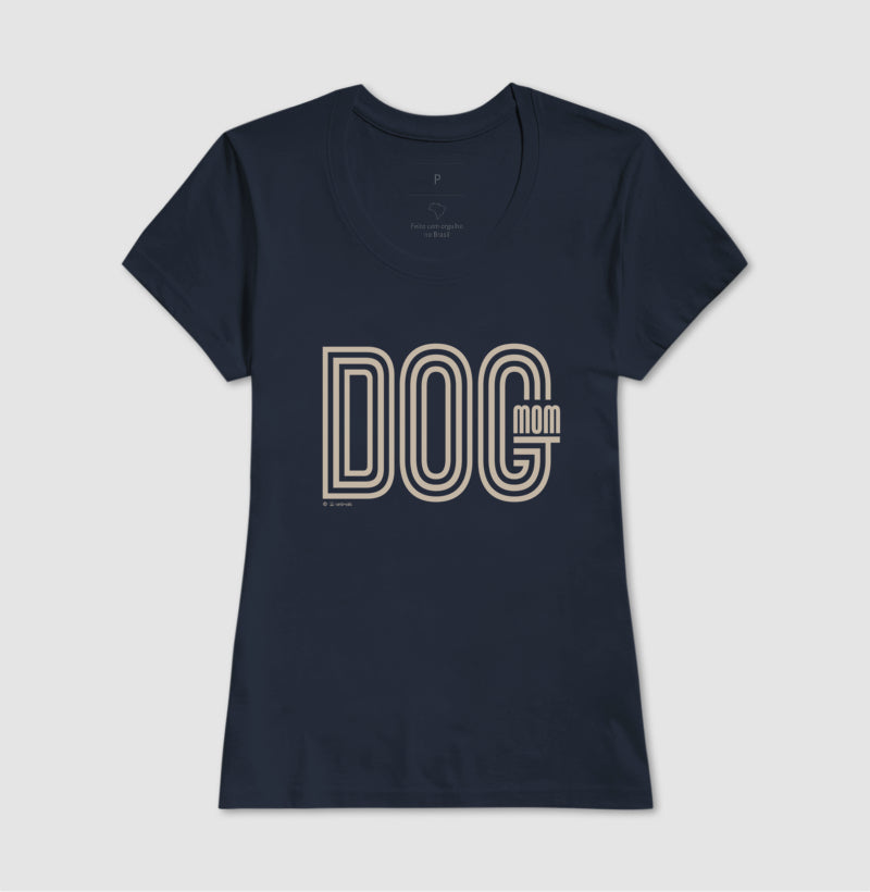 Camiseta Dog Mom - Coleção AFETO