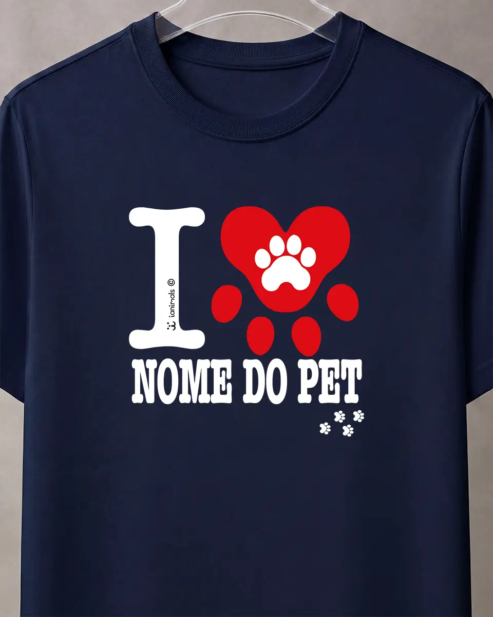 Camiseta I Love ... Nome do Pet - Personalizada