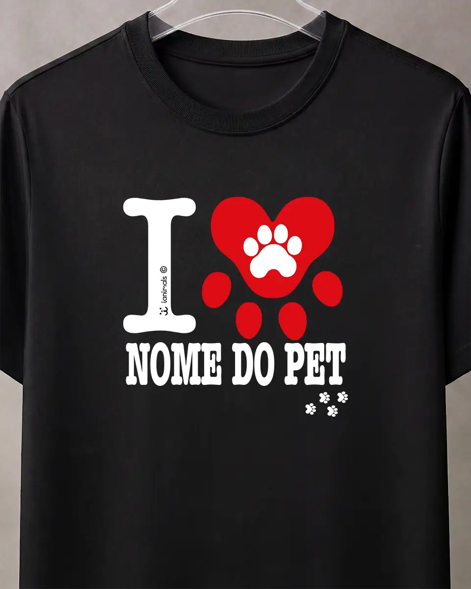 Camiseta I Love ... Nome do Pet - Personalizada