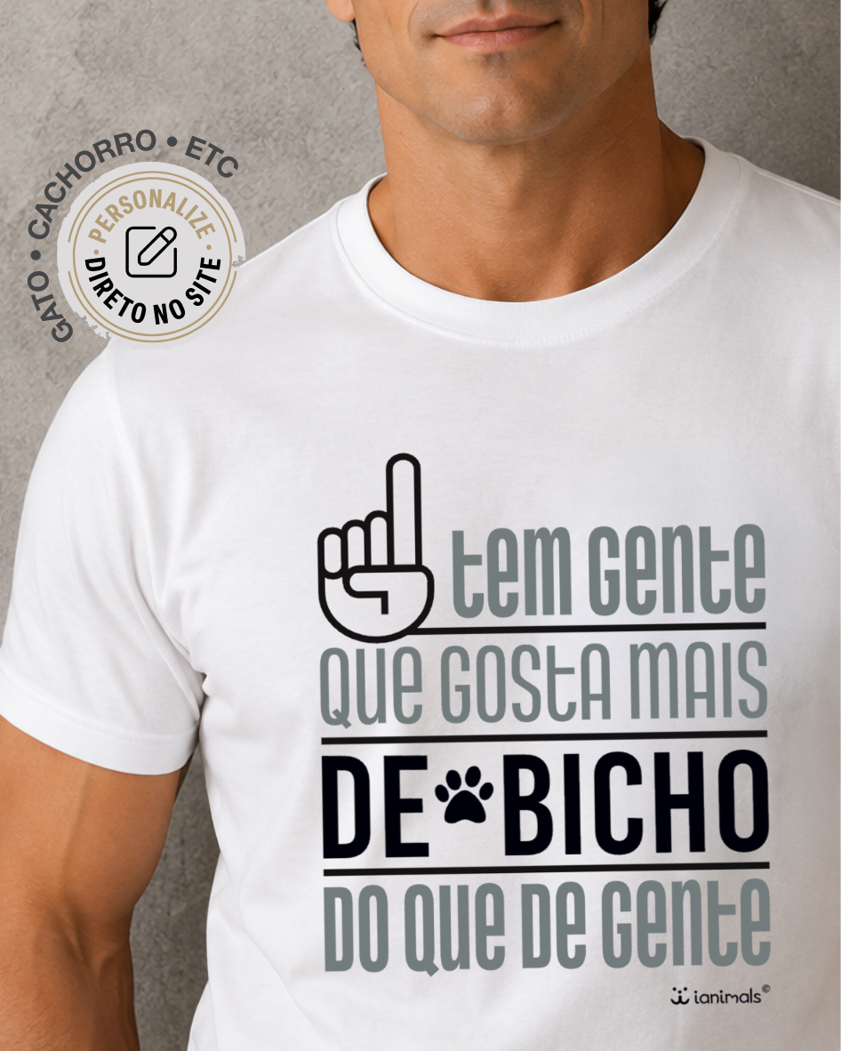 Camiseta Tem Gente que gosta mais de Bicho - Personalizada