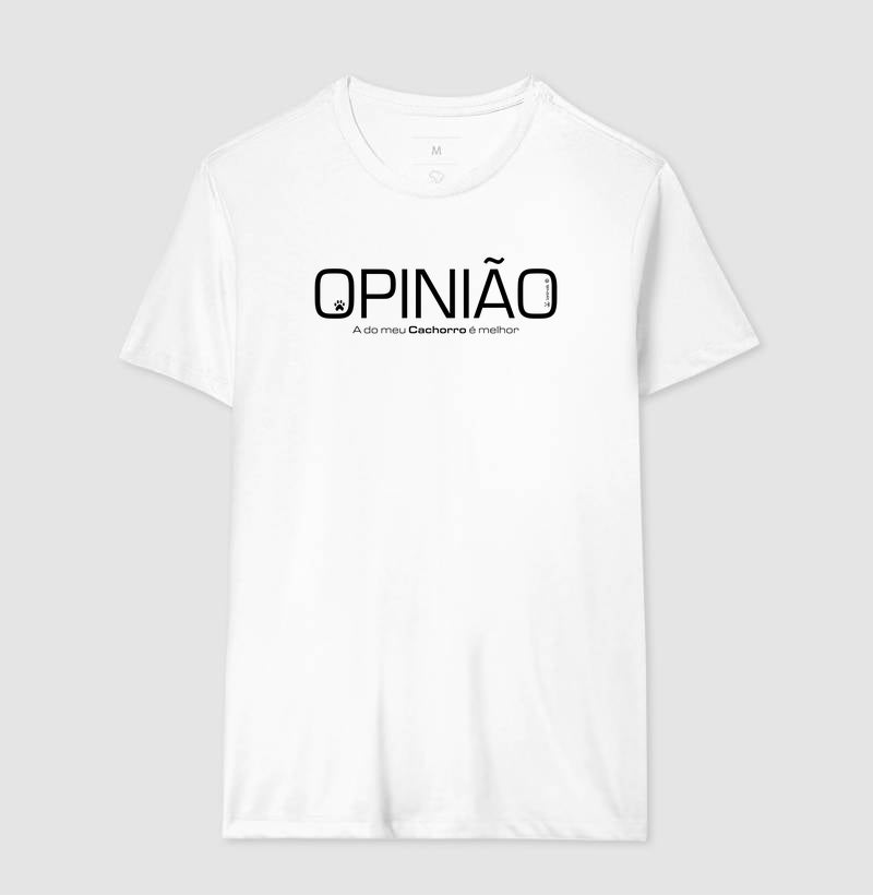 Camiseta Opinião a do meu Cachorro é Melhor - Afeto
