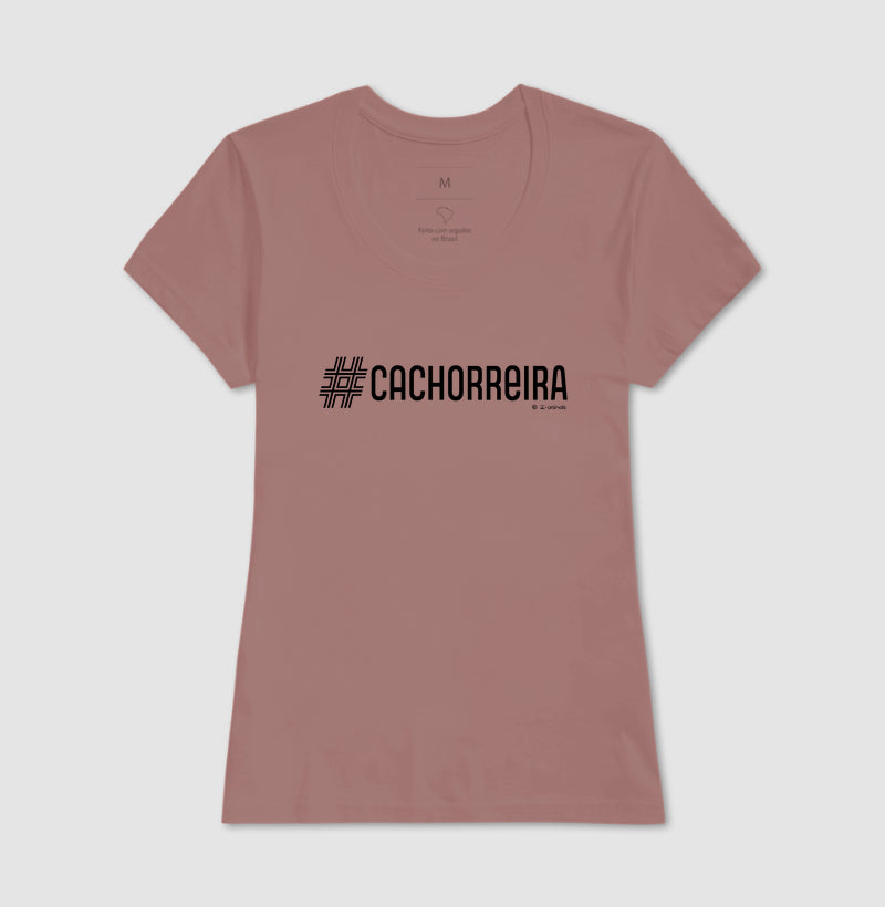 Camiseta #Cachorreira - Coleção AFETO