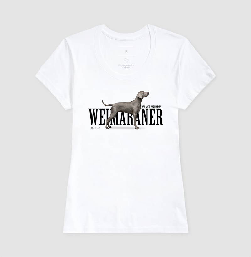Camiseta Weimaraner Não Late, Argumenta - Essência