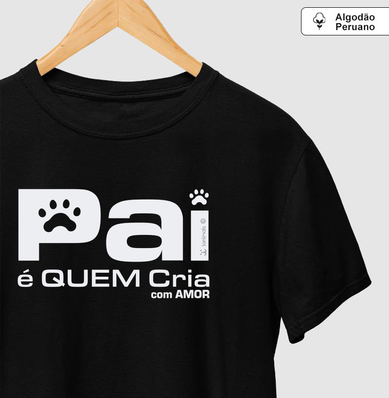 Camiseta INCA SOFT Pai é Quem Cria - Coleção Afeto