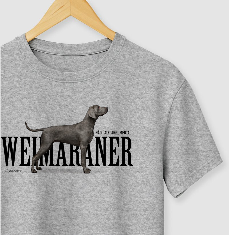Camiseta Weimaraner Não Late, Argumenta - Essência