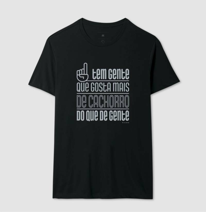Camiseta Tem Gente que gosta mais de Cachorro - Coleção AFETO