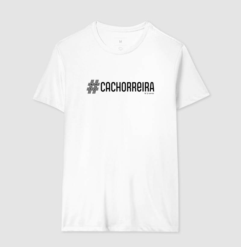 Camiseta #Cachorreira - Coleção AFETO