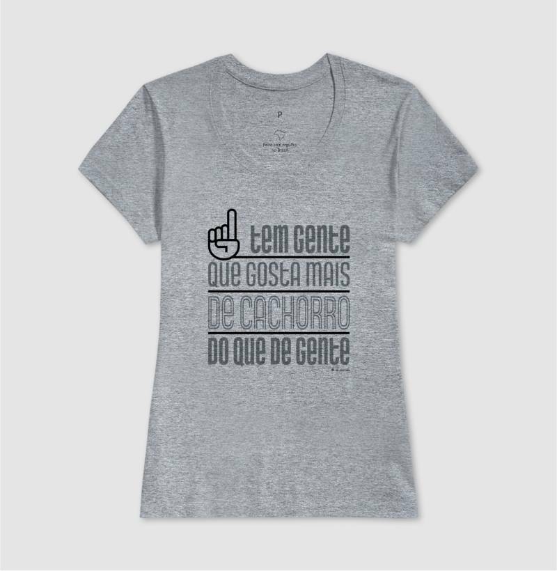 Camiseta Tem Gente que gosta mais de Cachorro - Coleção AFETO